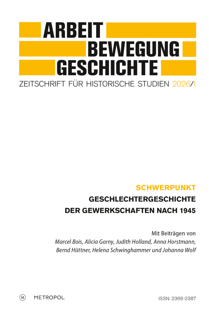 Arbeit - Bewegung - Geschichte. Zeitschrift für historische Studien 2026/I (Förderverein Für Forschungen Zur Geschichte Der Arbeiterbewegung E. V.)