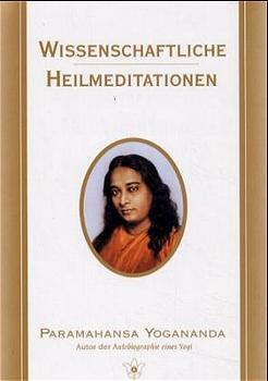 Wissenschaftliche Heilmeditationen (Paramahansa Yogananda)