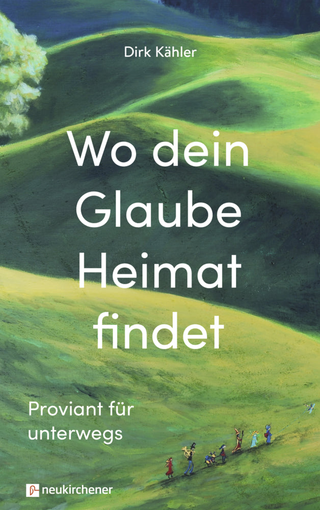 Wo dein Glaube Heimat findet (Dirk Kähler)