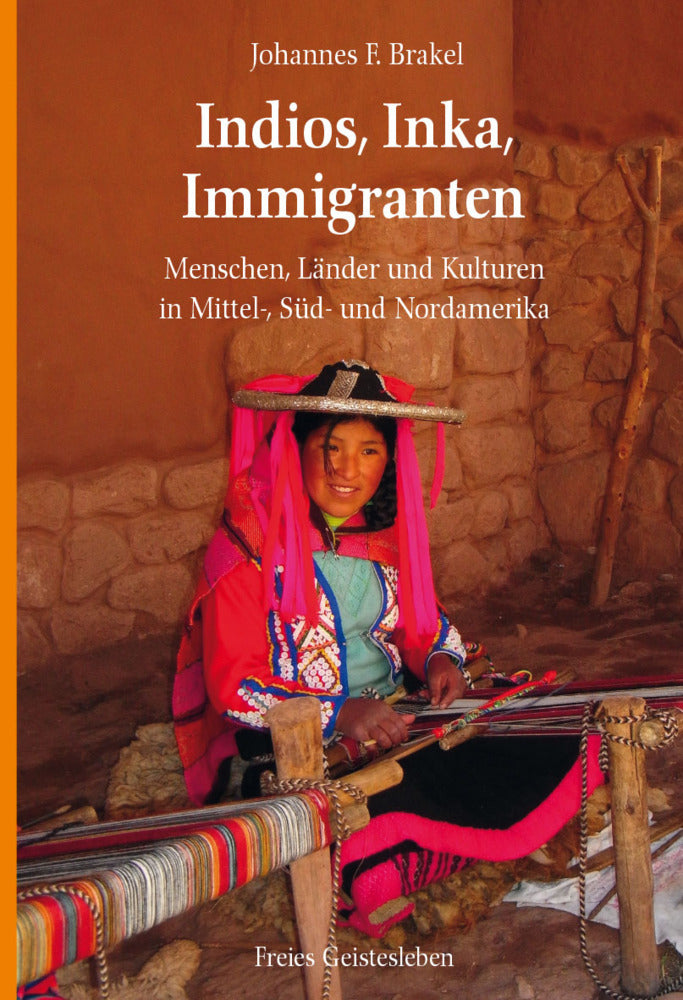Indios, Inka, Immigranten (Johannes F. Brakel)