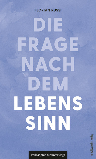 Die Frage nach dem Lebenssinn (Florian Russi)