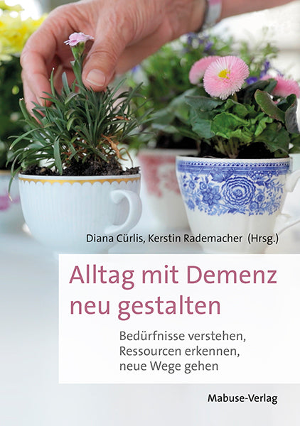 Alltag mit Demenz neu gestalten (Diana Cürlis)
