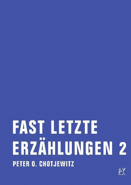 Fast letzte Erzählungen 2.Bd.2 (Peter O. Chotjewitz)