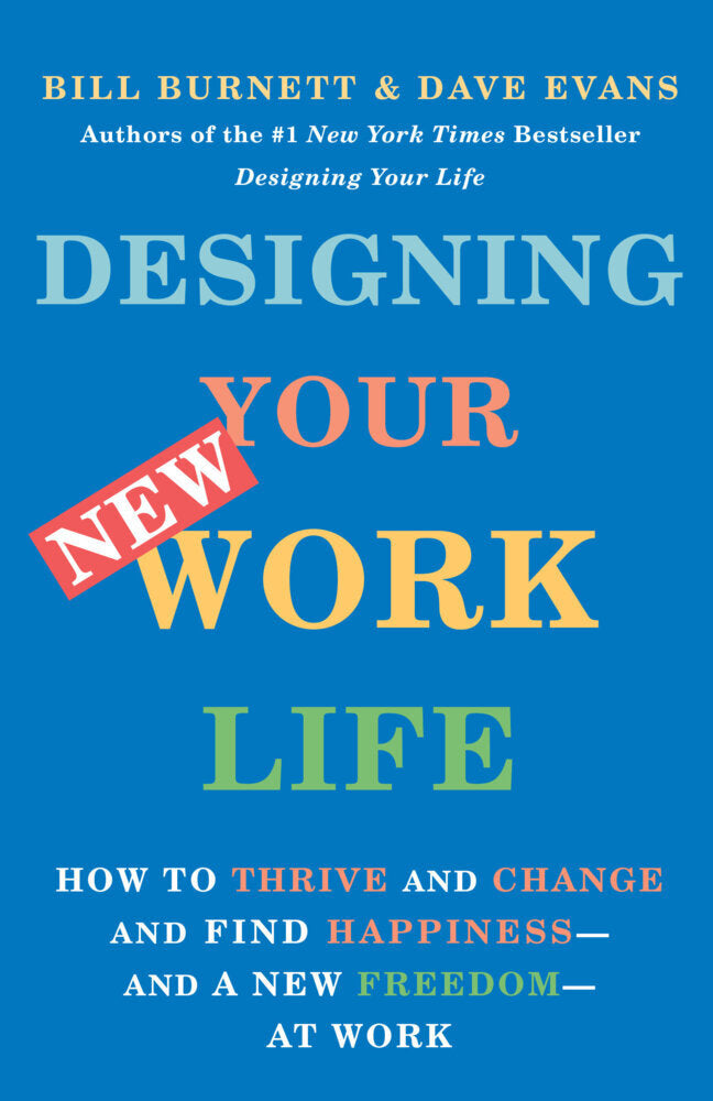 Designing Your New Work Life (Bill Burnett)