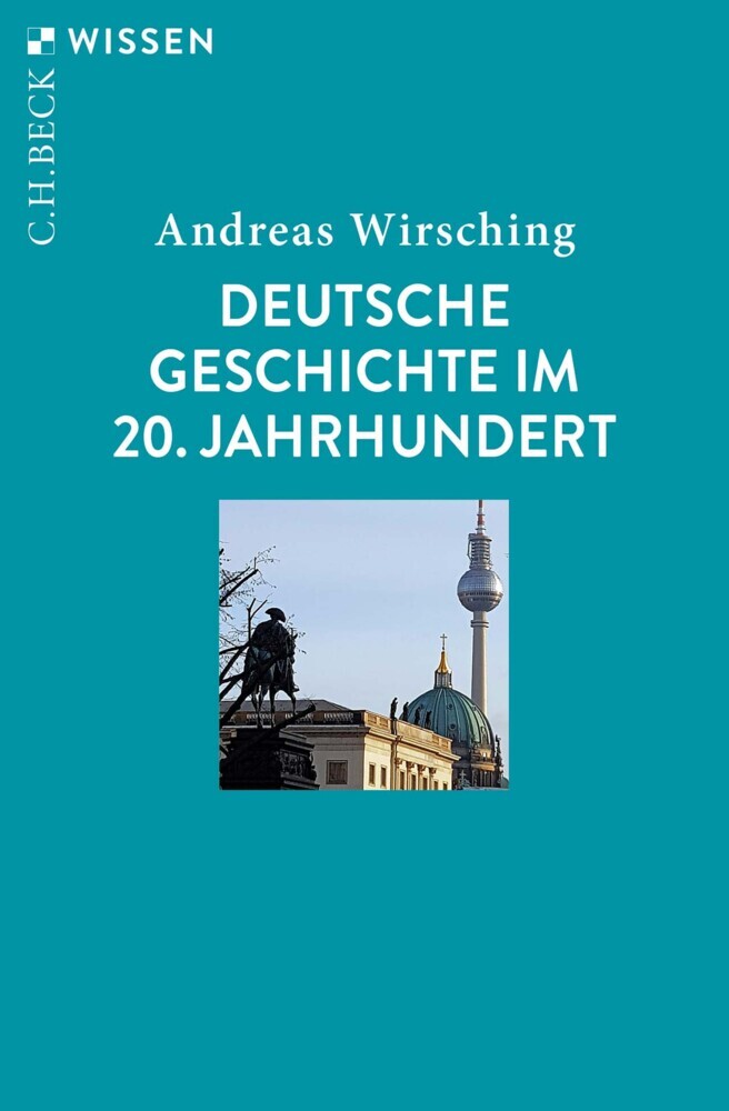 Deutsche Geschichte im 20. Jahrhundert (Andreas Wirsching)