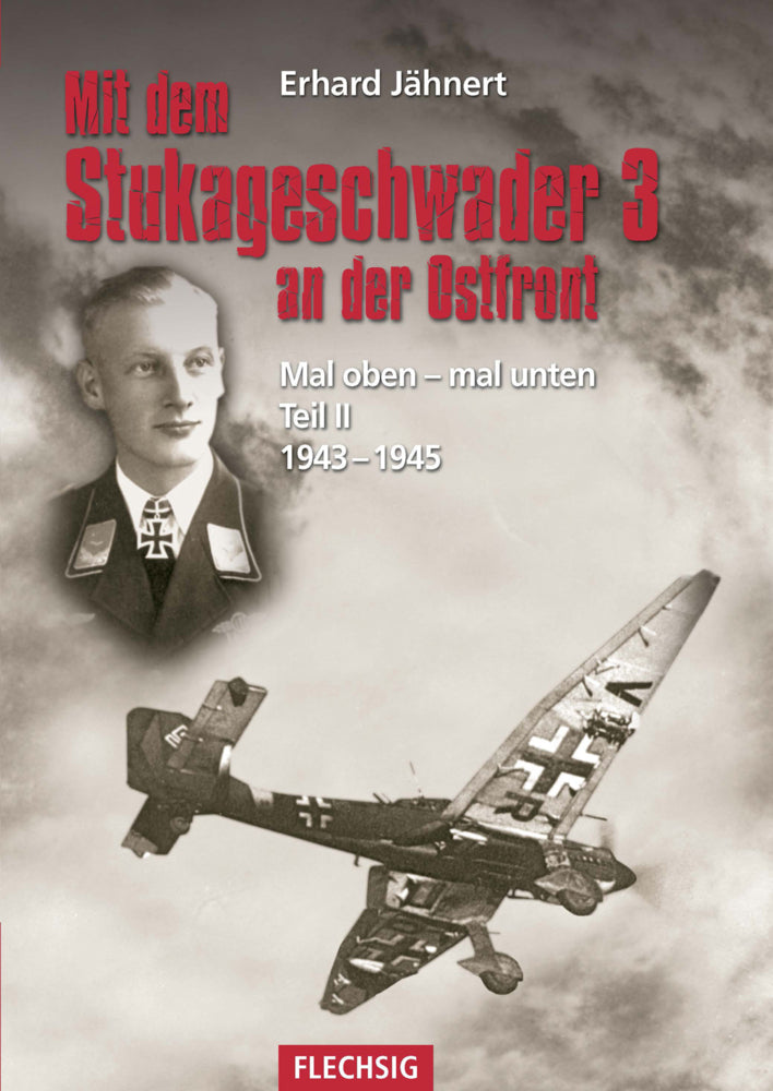Mit dem Stukageschwader 3 an der Ostfront (Erhard Jähnert)