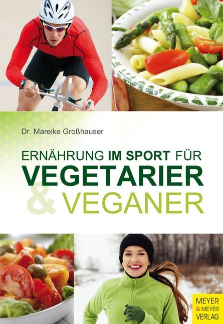 Ernährung im Sport für Vegetarier & Veganer (Mareike Großhauser)