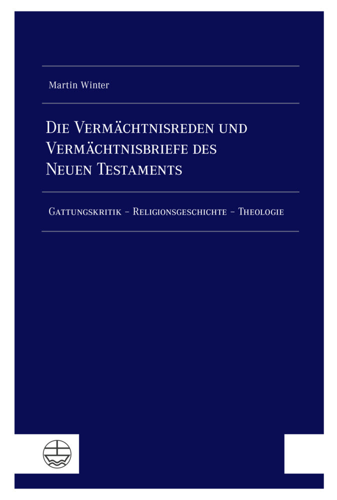 Die Vermächtnisreden und Vermächtnisbriefe des Neuen Testaments (Martin Winter)