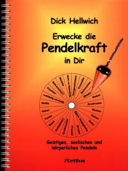 Erwecke die Pendelkraft in Dir (Dick Hellwich)
