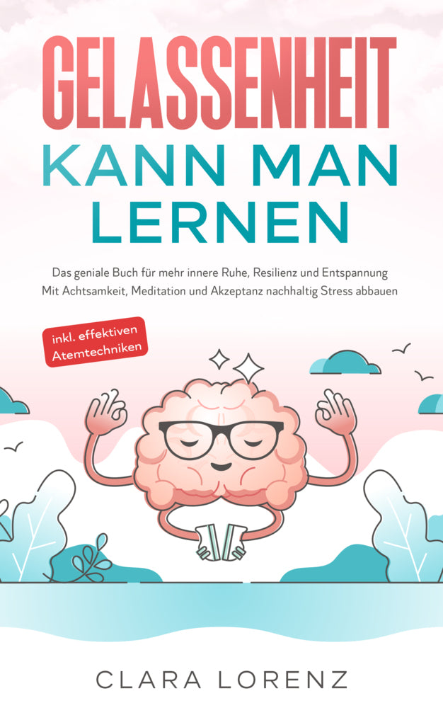 Gelassenheit kann man lernen (Clara Lorenz)