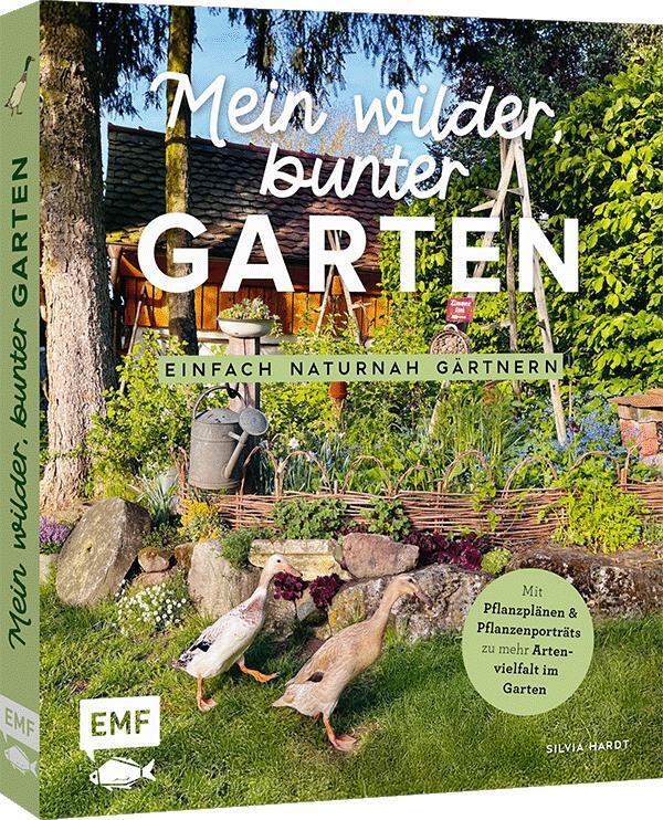 Mein wilder, bunter Garten - Einfach naturnah gärtnern (Silvia Hardt)