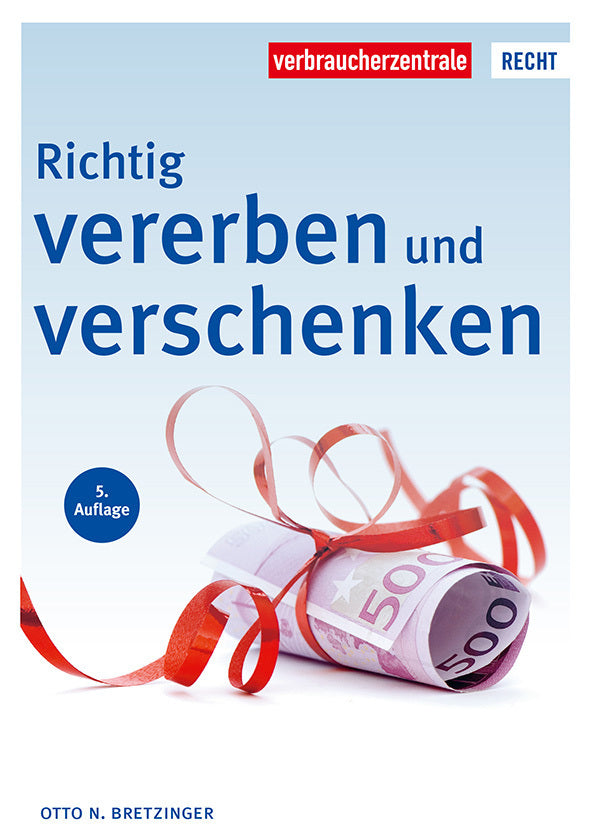 Richtig vererben und verschenken (Otto N. Bretzinger)