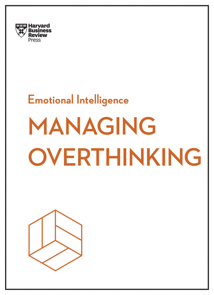 Managing Overthinking (HBR Emotional Intelligence Series) (Harvard Business Review)