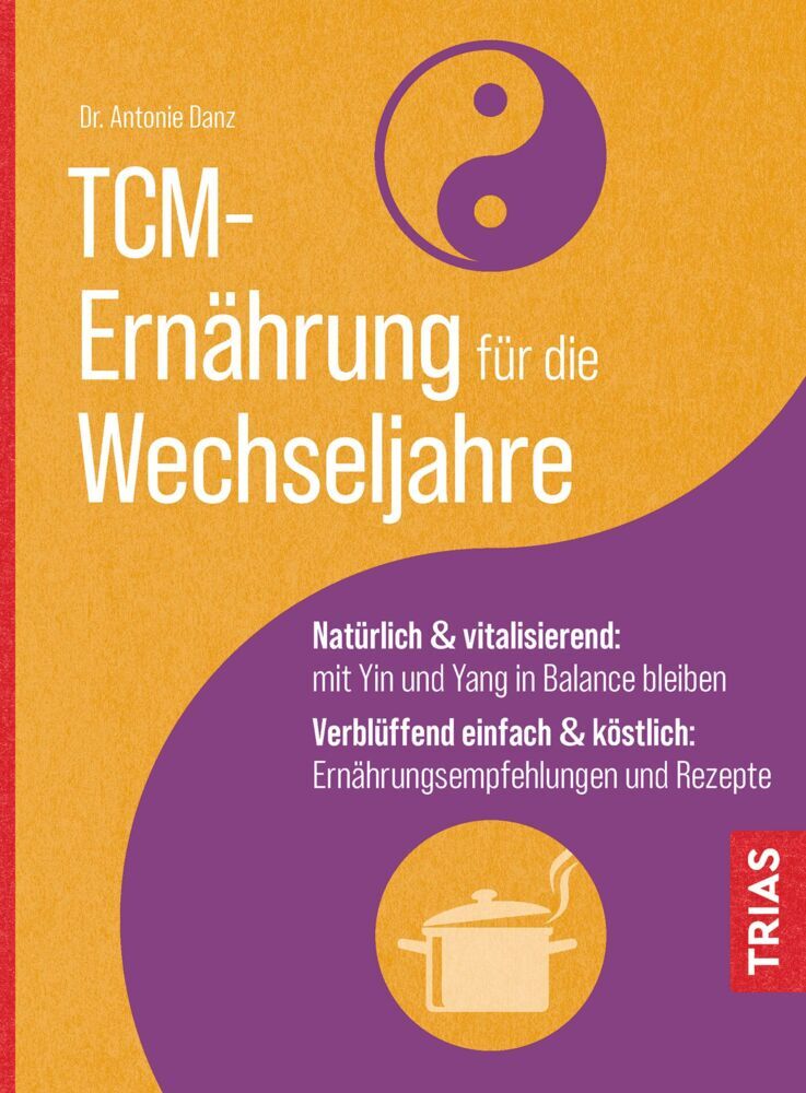 TCM-Ernährung für die Wechseljahre (Antonie Danz)
