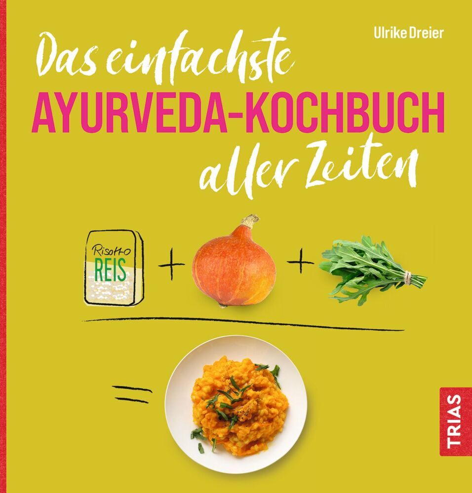 Das einfachste Ayurveda-Kochbuch aller Zeiten (Ulrike Dreier)