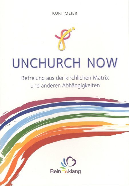 Unchurch now (Kurt Meier)