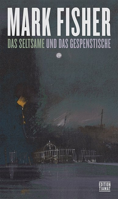 Das Seltsame und Gespenstische (Mark Fisher)