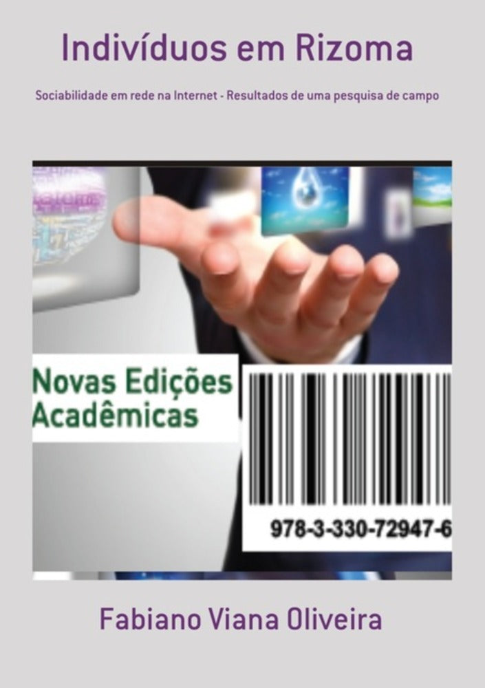 Indivíduos em Rizoma: Sociabilidade em rede na Internet (Fabiano Viana Oliveira)