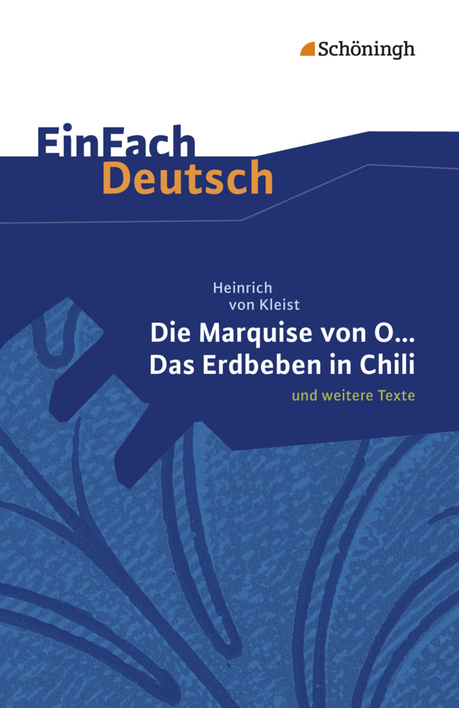 Heinrich von Kleist: Die Marquise von O... - Das Erdbeben in Chili und weitere Texte. (Heinrich Von Kleist)