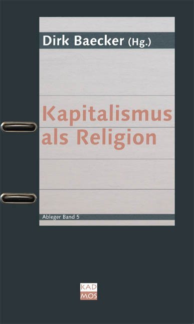 Kapitalismus als Religion (Dirk Baecker)