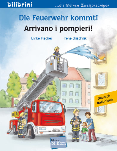 Die Feuerwehr kommt! (Deutsch-Italienisch) (Ulrike Fischer)