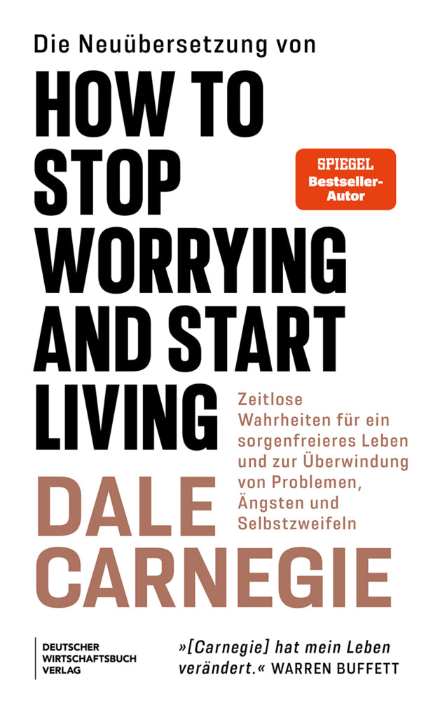 Die Neuübersetzung von How to Stop Worrying and Start Living (Dale Carnegie)