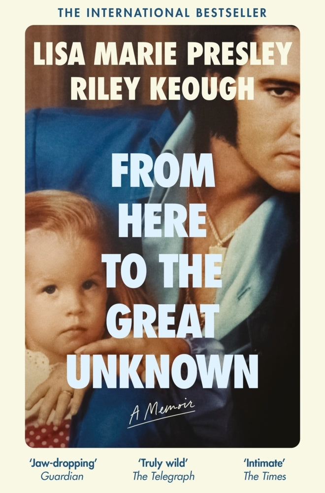 From Here to the Great Unknown: A Memoir (Lisa Marie Presley)