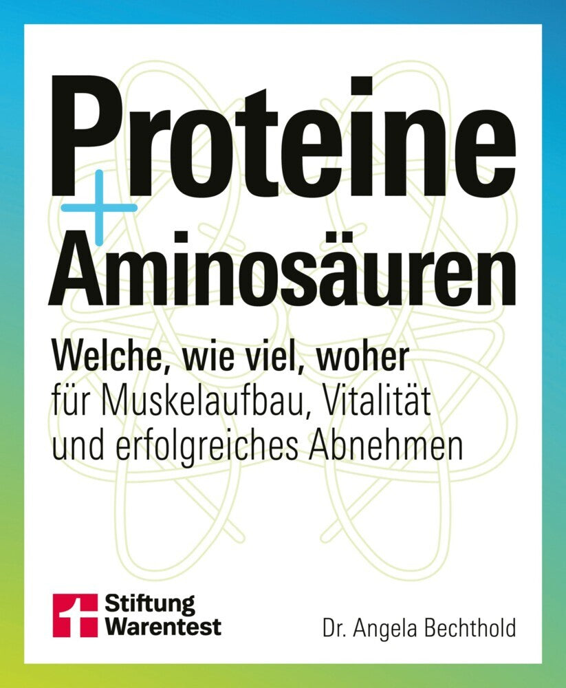 Proteine und Aminosäuren (Dr. Angela Bechthold)