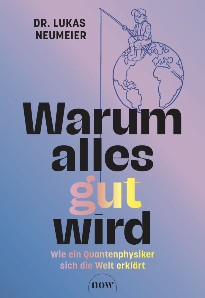 Warum alles gut wird (Lukas Neumeier)