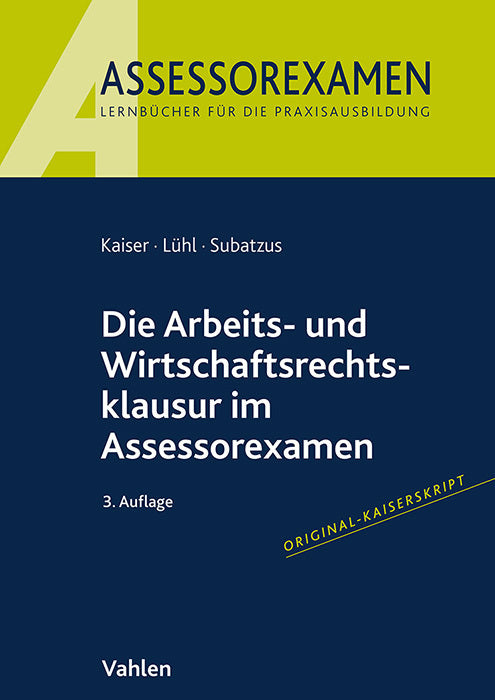 Die Arbeits- und Wirtschaftsrechtsklausur im Assessorexamen (Jan Kaiser)