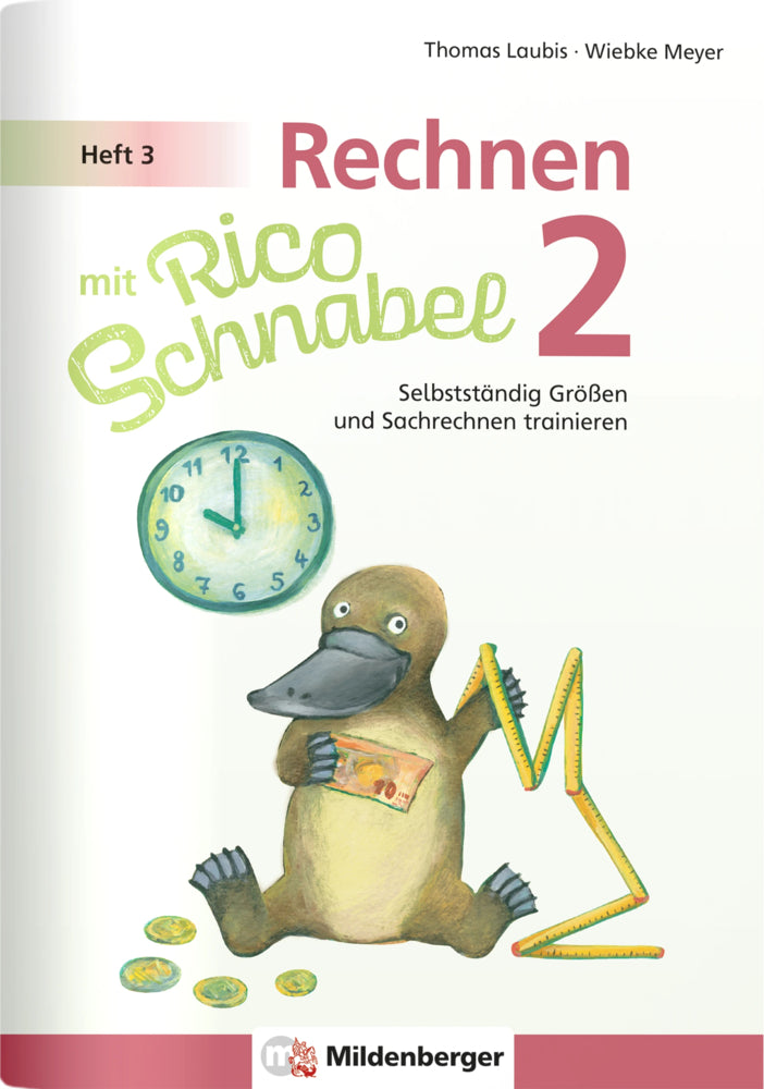 Rechnen mit Rico Schnabel Klasse 2, Heft 3 - Selbstständig Größen und Sachrechnen trainieren (Wiebke Meyer)