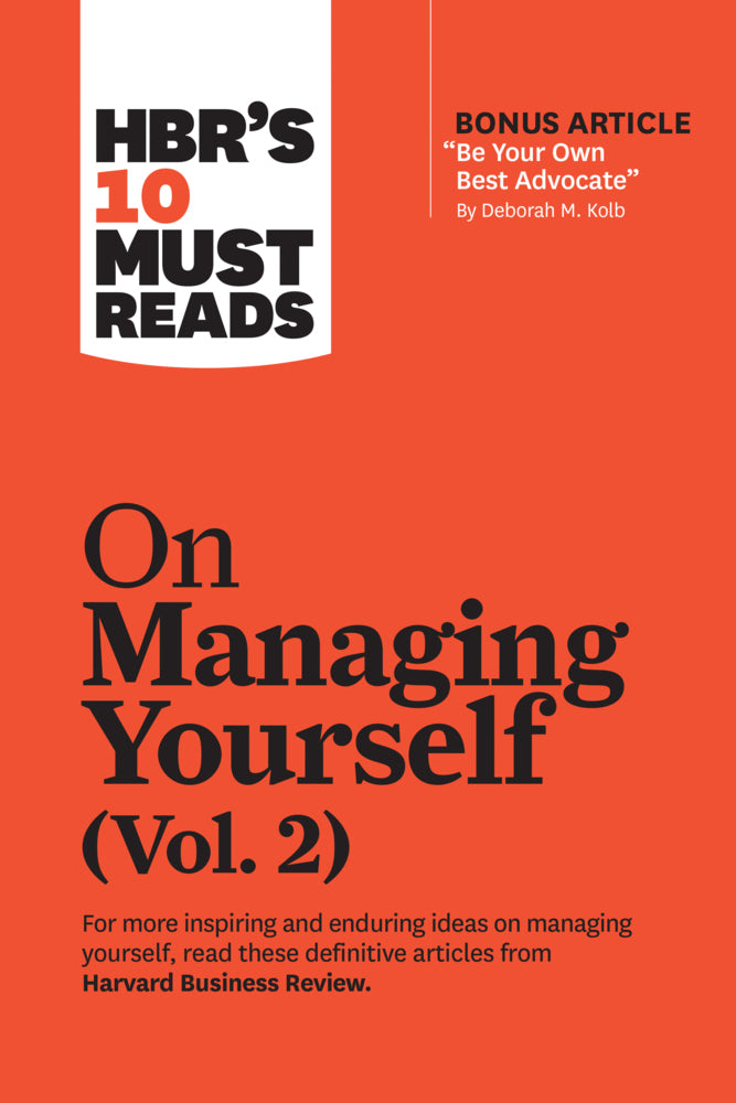 HBR's 10 Must Reads on Managing Yourself, Vol. 2 (with bonus article "Be Your Own Best Advocate" by Deborah M. Kolb) (Harvard Business Review)
