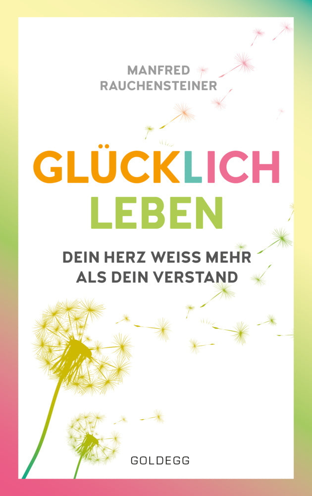 glücklich leben (Manfred Rauchensteiner)