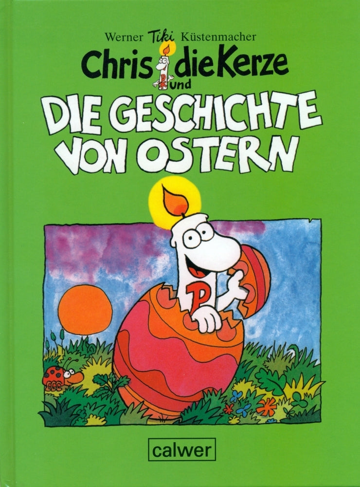 Chris, die Kerze und die Geschichte von Ostern (Werner Tiki Küstenmacher)
