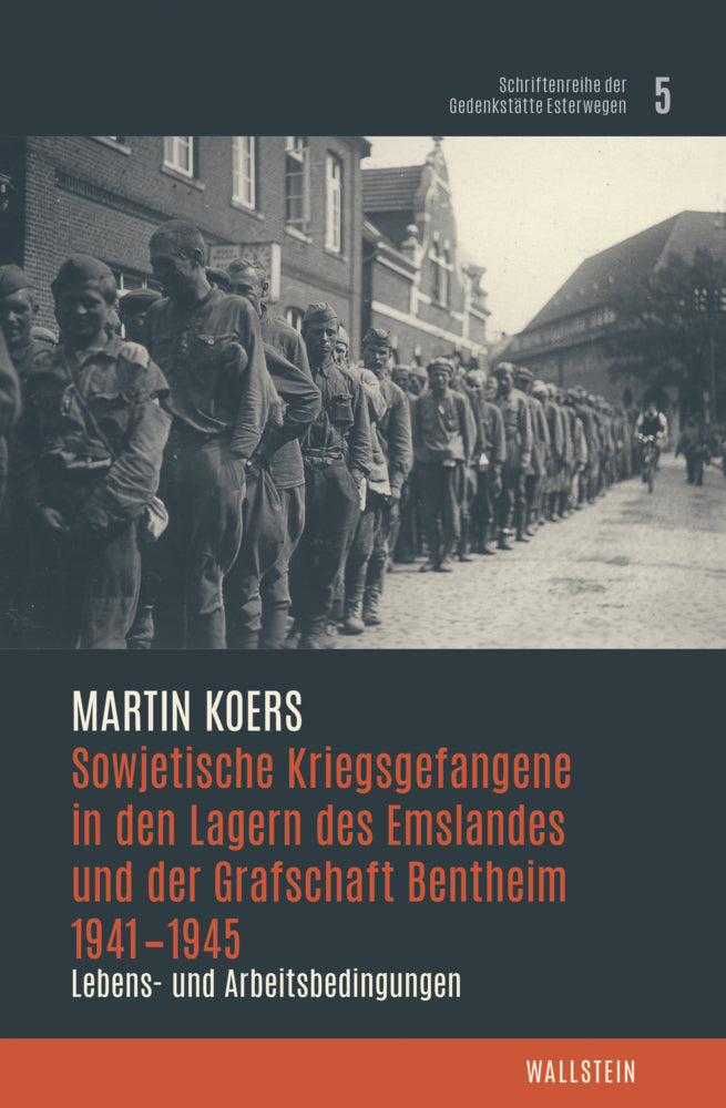 Sowjetische Kriegsgefangene in den Lagern des Emslandes und der Grafschaft Bentheim 1941-1945 (Martin Koers)