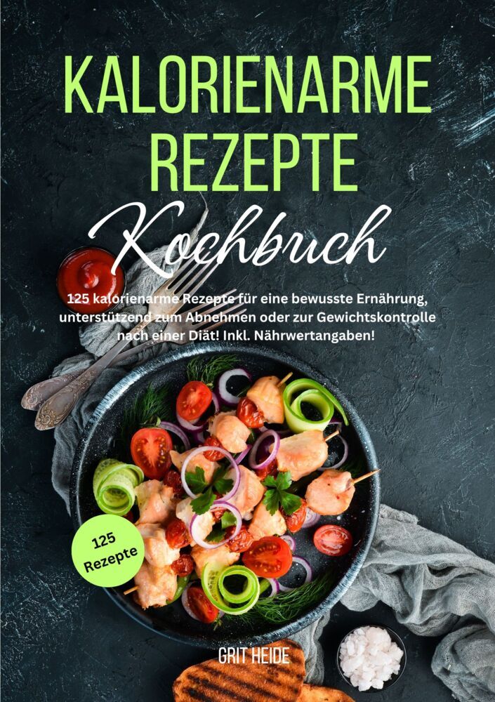 Kalorienarme Rezepte Kochbuch (Grit Heide)