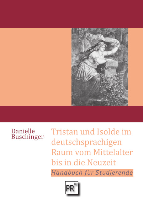 Tristan und Isolde im deutschsprachigen Raum vom Mittelalter bis in die Neuzeit (Danielle Buschinger)