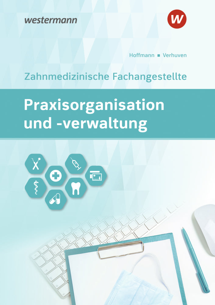 Praxisorganisation und -verwaltung für Zahnmedizinische Fachangestellte (Johannes Verhuven)