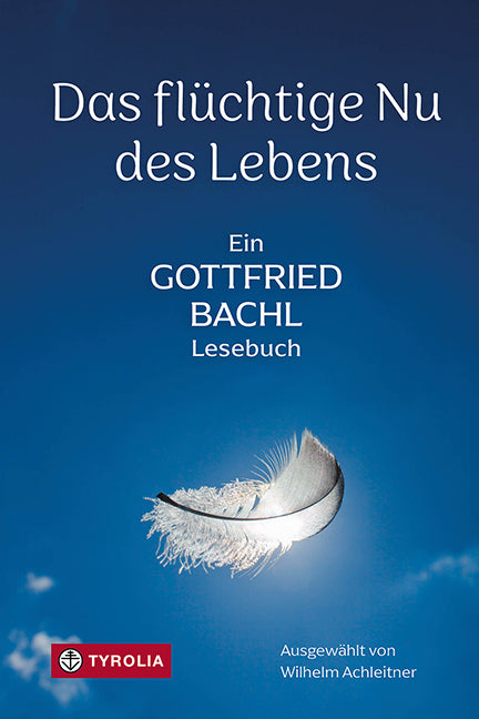 Das flüchtige Nu des Lebens (Gottfried Bachl)