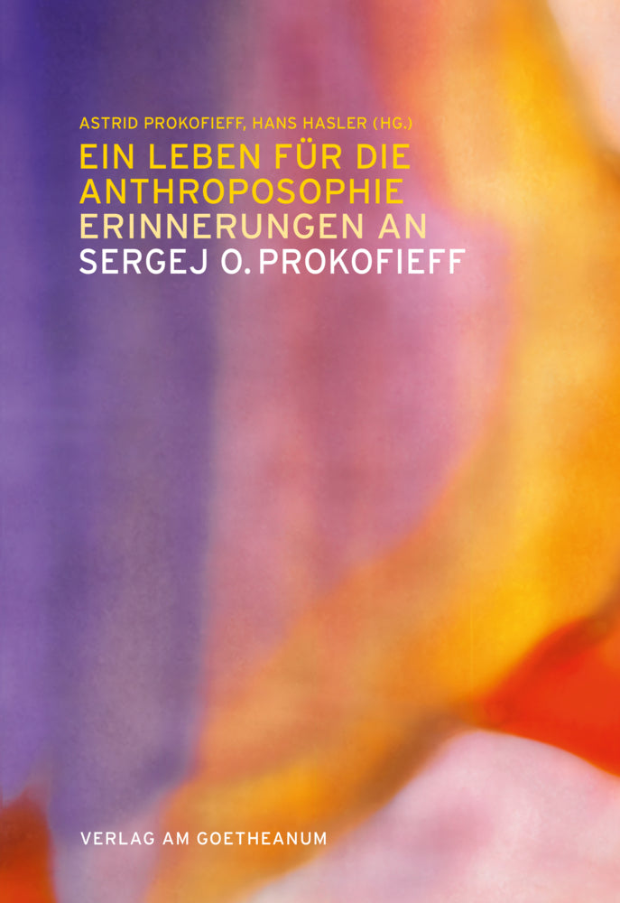 Ein Leben für die Anthroposophie - Erinnerungen an Sergej O. Prokofieff (Astrid Prokofieff)