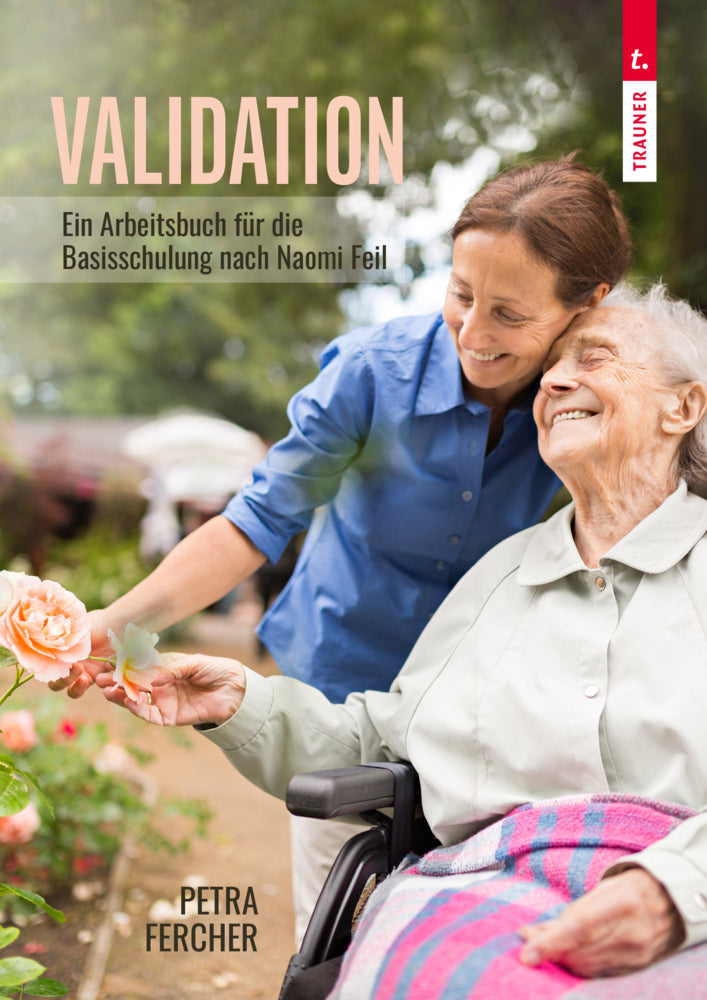 Validation - Arbeitsbuch zur Basisschulung nach Naomi Feil (Petra Fercher)