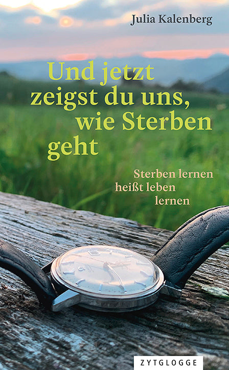 Und jetzt zeigst du uns, wie Sterben geht (Julia Kalenberg)