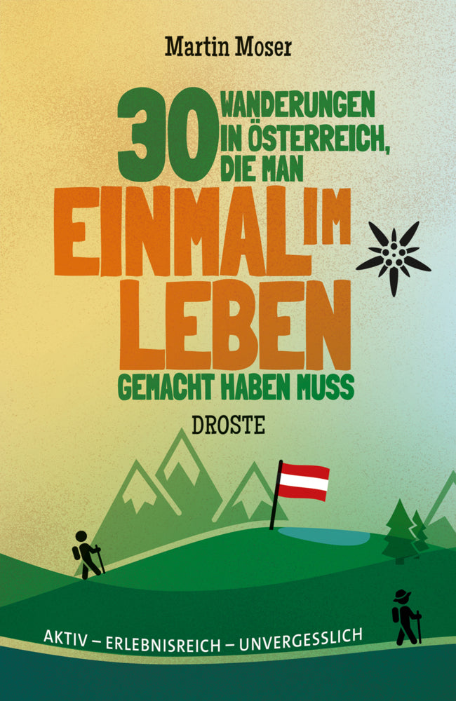 30 Wanderungen in Österreich, die man einmal im Leben gemacht haben muss (Martin Moser)