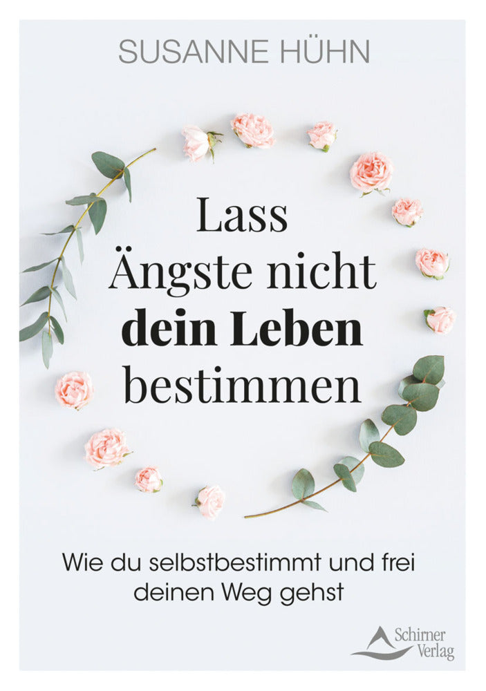 Lass Ängste nicht dein Leben bestimmen (Susanne Hühn)