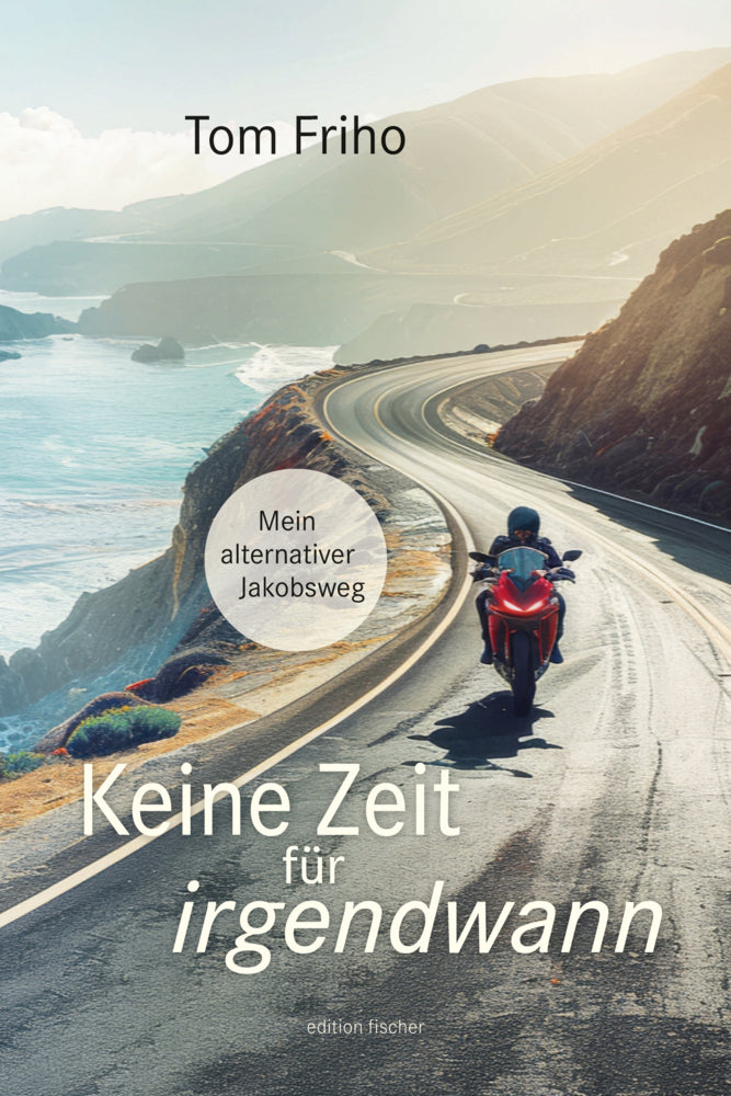 Keine Zeit für irgendwann (Tom Friho)