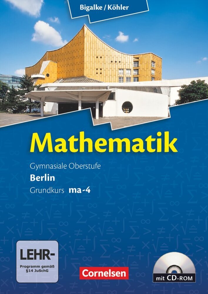 Bigalke/Köhler: Mathematik - Berlin - Ausgabe 2010 - Grundkurs 4. Halbjahr (Norbert Köhler)
