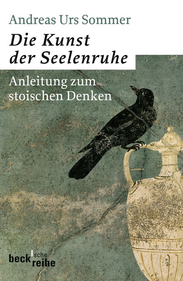 Die Kunst der Seelenruhe (Andreas U. Sommer)
