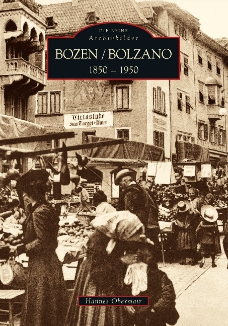 Bozen 1850 bis 1950 (Hannes Obermair)