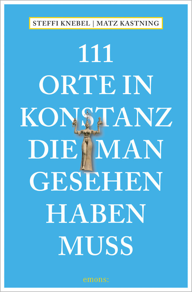 111 Orte in Konstanz, die man gesehen haben muss (Matz Kastning)