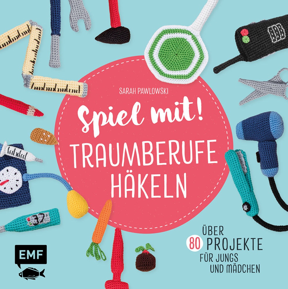 Spiel mit! Traumberufe häkeln (Sarah Pawlowski)